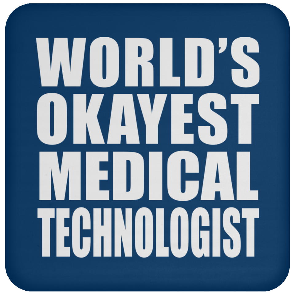 World's Okayest Medical Technologist - Drink Coaster