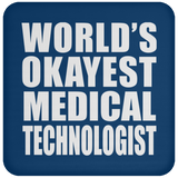 World's Okayest Medical Technologist - Drink Coaster