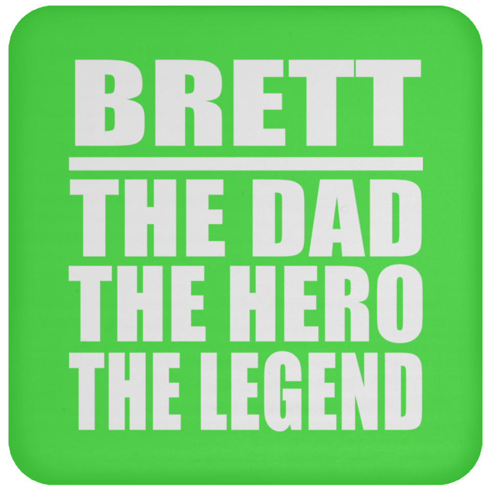 Brett The Dad The Hero The Legend - Drink Coaster