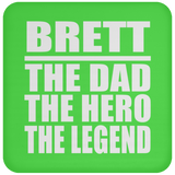 Brett The Dad The Hero The Legend - Drink Coaster