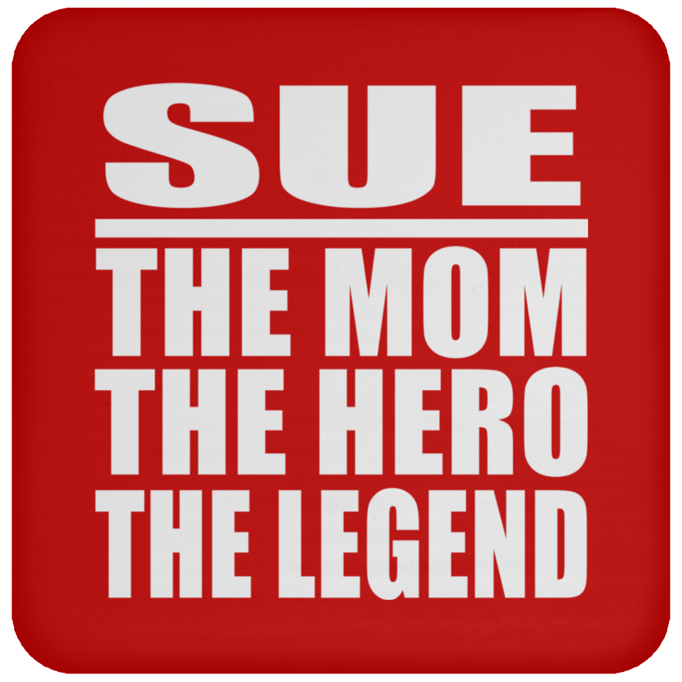 Sue The Mom The Hero The Legend - Drink Coaster