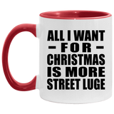 All I Want For Christmas Is More Street Luge - 11oz Accent Mug Red