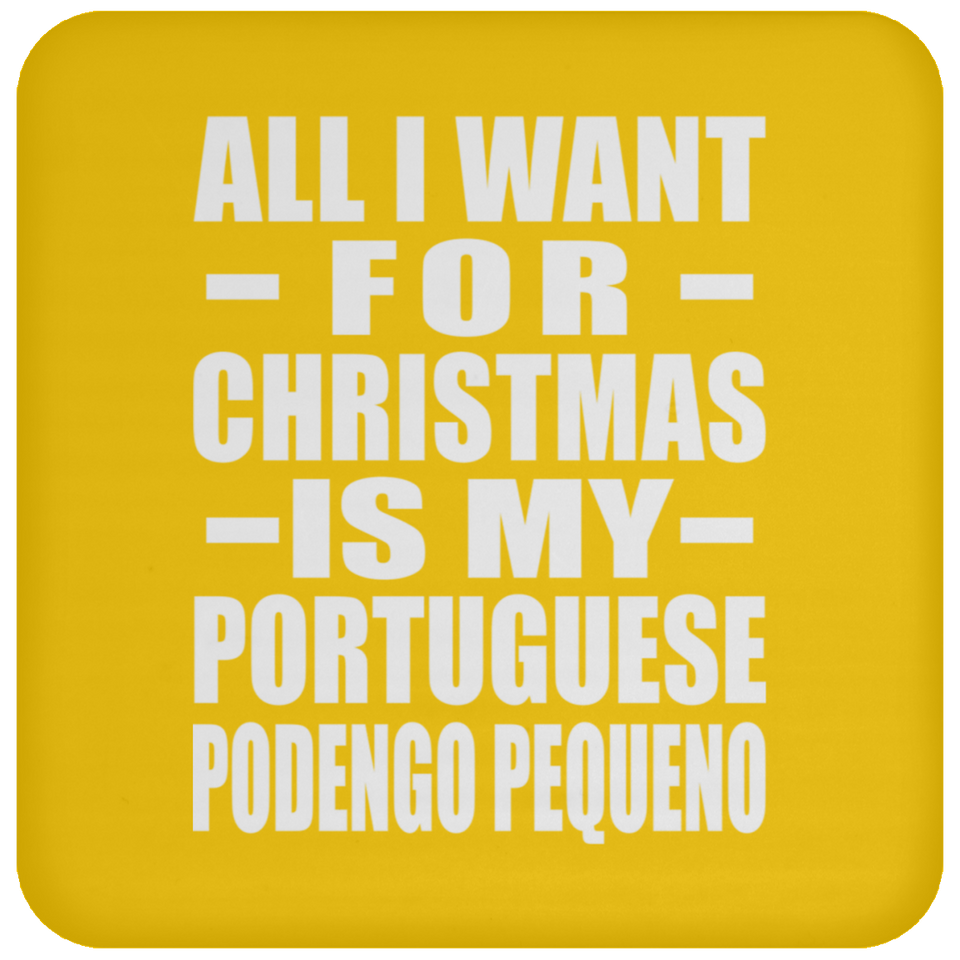 All I Want For Christmas Is My Portuguese Podengo Pequeno - Coaster
