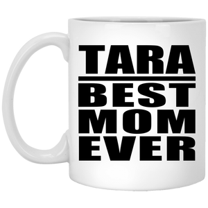 Tara Best Mom Ever - 11 Oz Coffee Mug