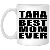 Tara Best Mom Ever - 11 Oz Coffee Mug
