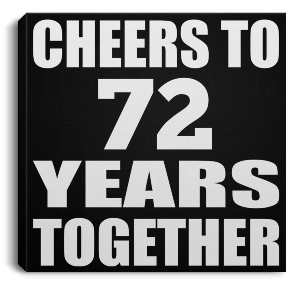 72nd Anniversary Cheers To 72 Years Together - Canvas Square