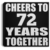 72nd Anniversary Cheers To 72 Years Together - Canvas Square