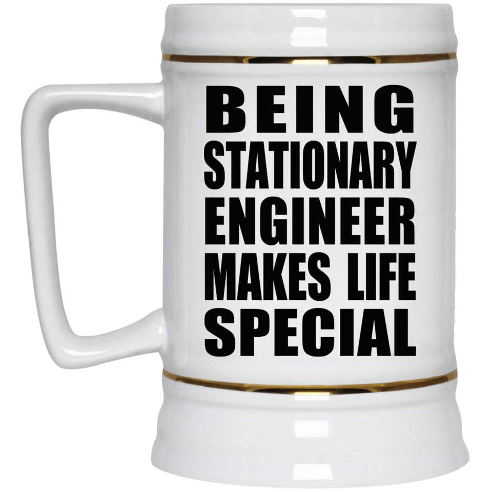 Being Stationary Engineer Makes Life Special - Beer Stein