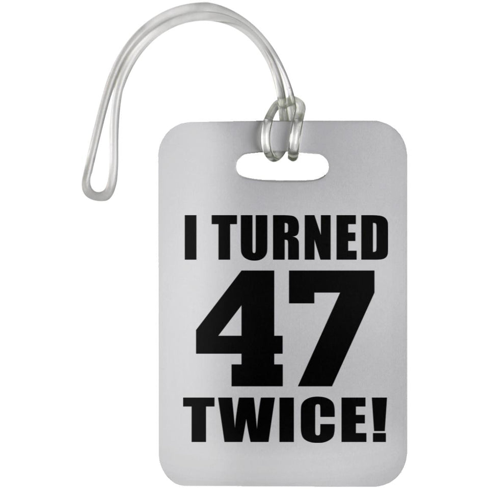 94th Birthday I Turned 47 Twice - Luggage Bag Tag