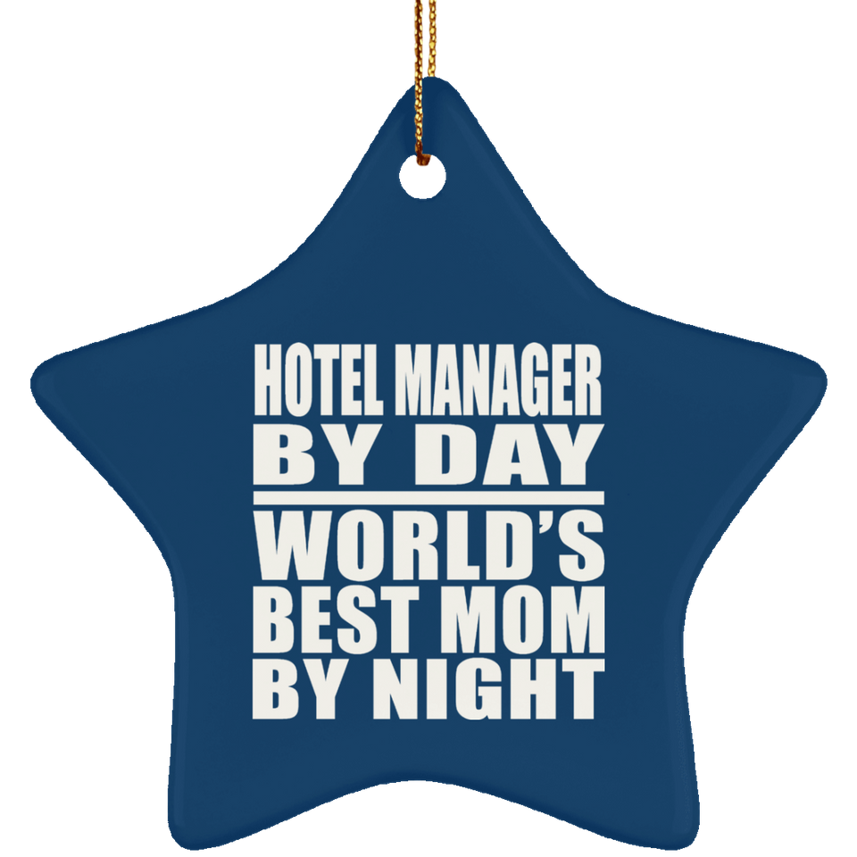 Hotel Manager By Day World's Best Mom By Night - Star Ornament