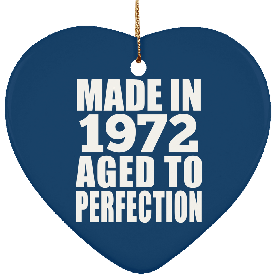 52nd Birthday Made In 1972 Aged to Perfection - Heart Ornament
