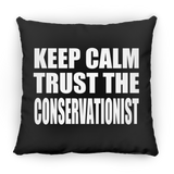 Keep Calm and Trust The Conservationist - Throw Pillow Black