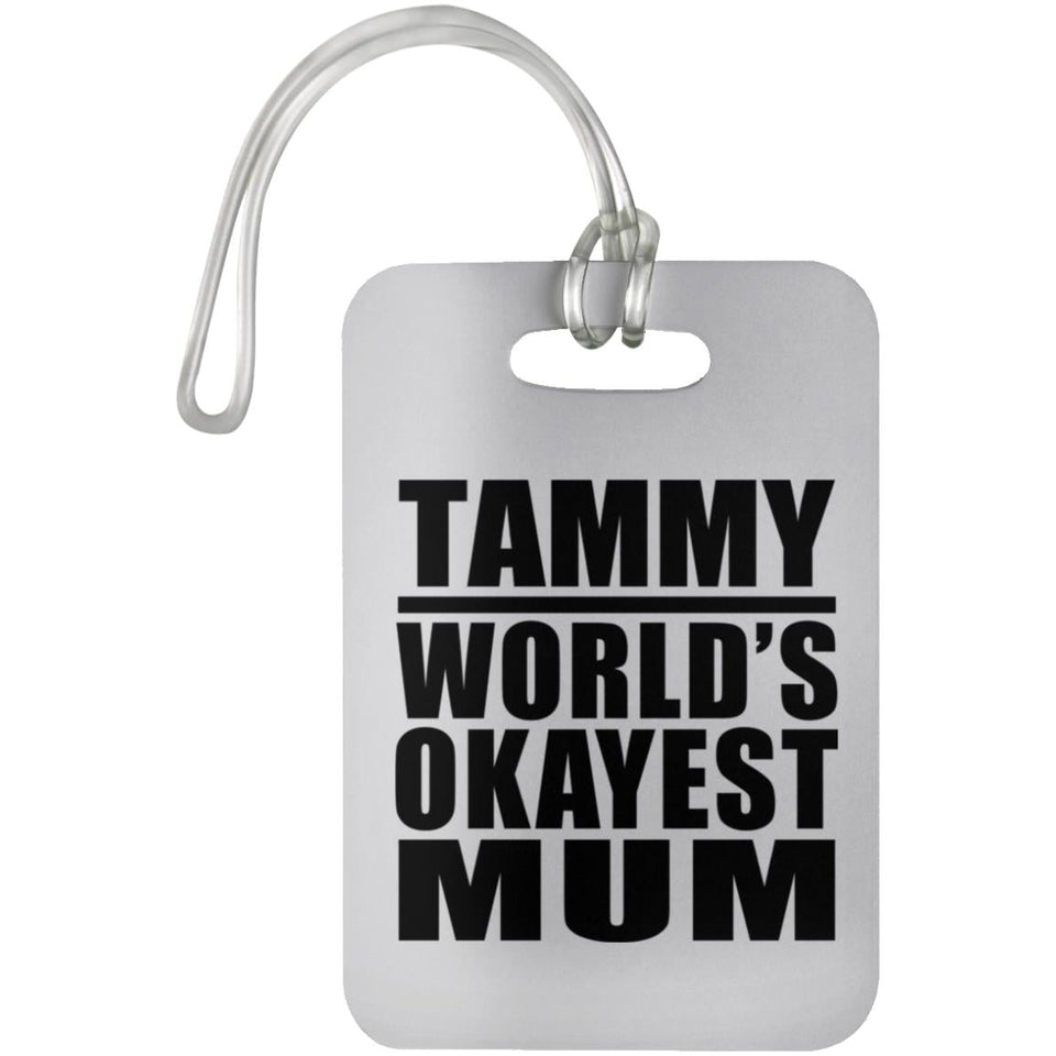 Tammy World's Okayest Mum - Luggage Bag Tag