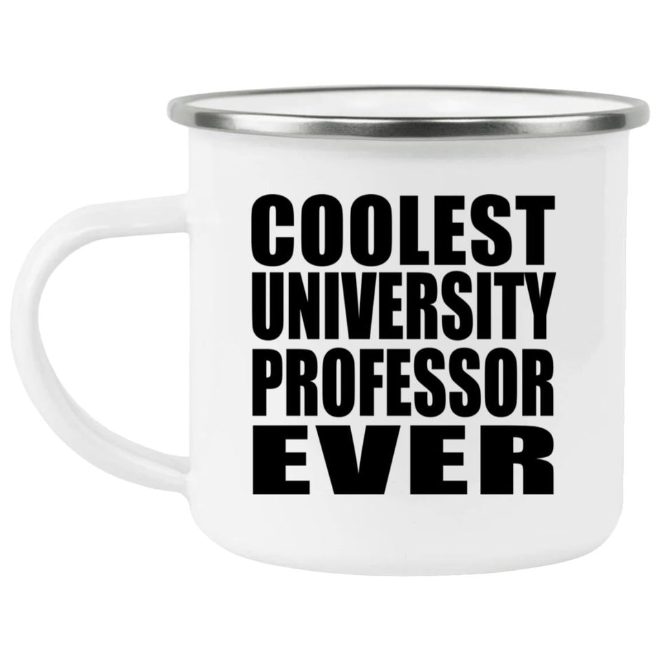 Coolest University Professor Ever - 12oz Camping Mug