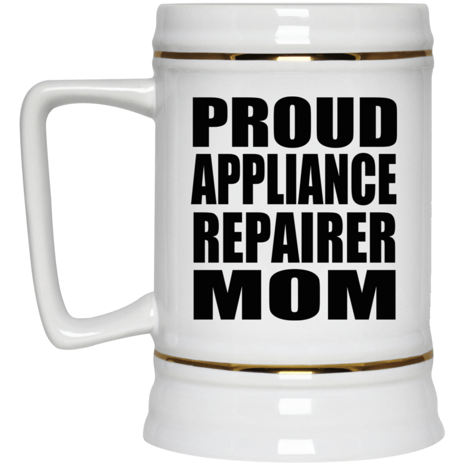 Proud Appliance Repairer Mom - Beer Stein