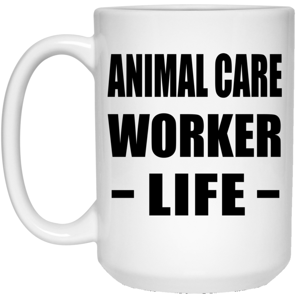 Animal Care Worker Life - 15oz Coffee Mug