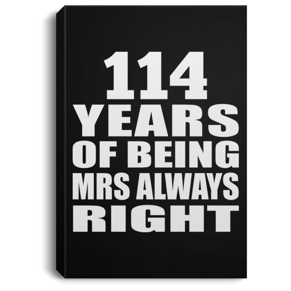 114th Anniversary 114 Years of Being Mrs Always Right - Canvas Portrait