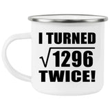 72nd Birthday I Turned Square Root of 1296 Twice - 12oz Camping Mug