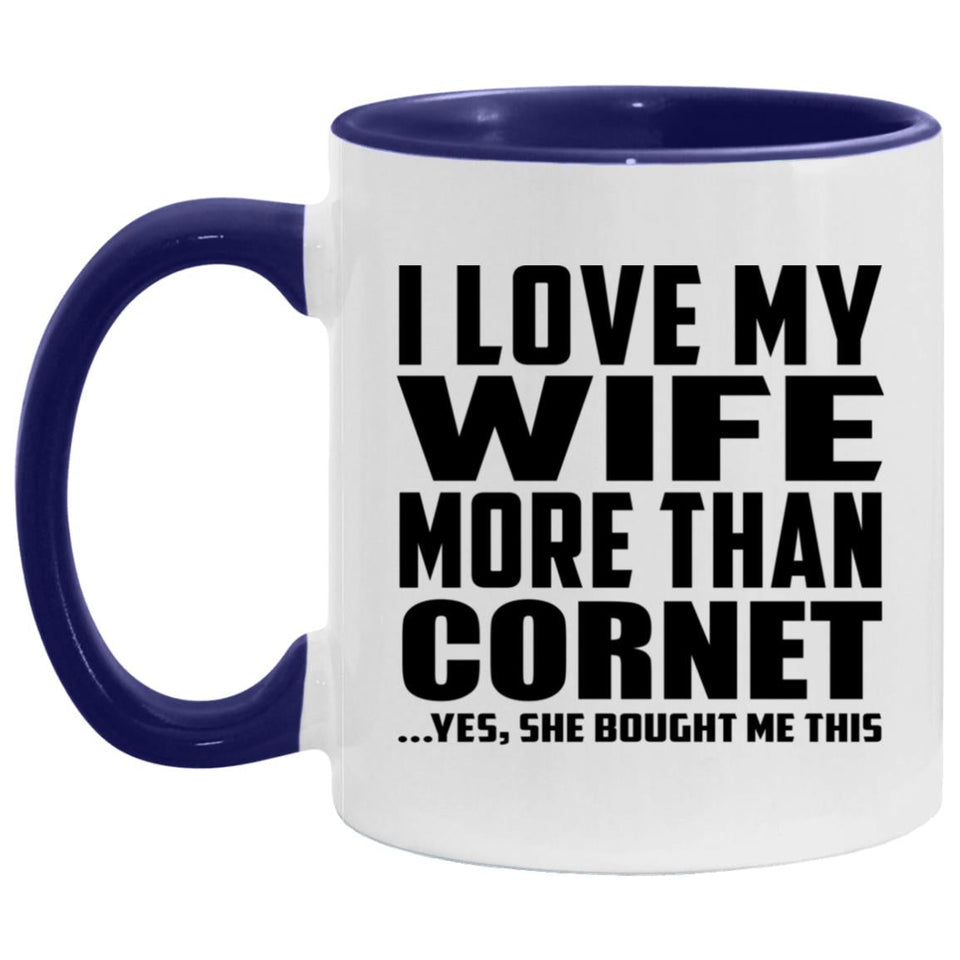 I Love My Wife More Than Cornet - 11oz Accent Mug Purple