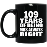 109th Anniversary 109 Years of Being Mrs Always Right - 11oz Coffee Mug Black
