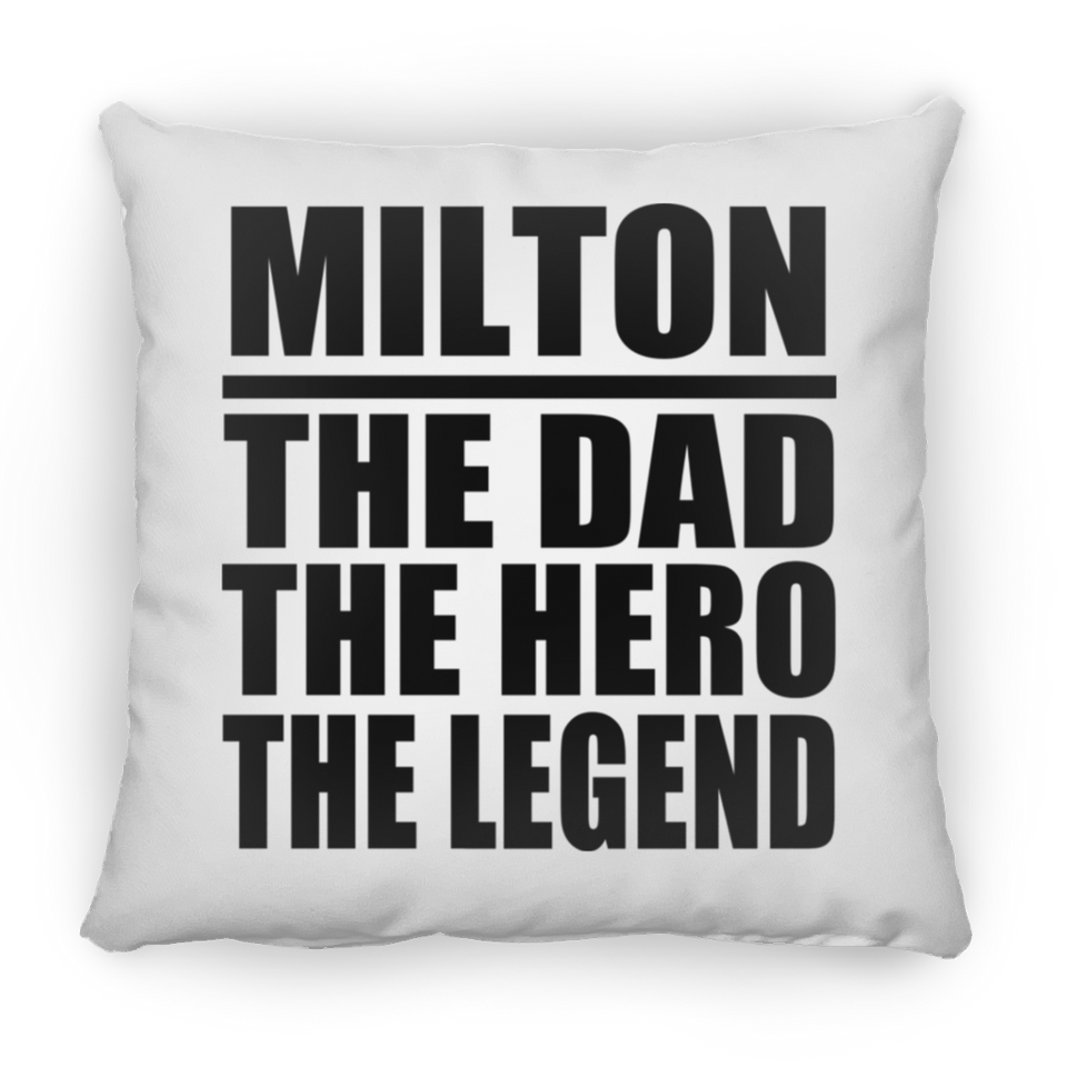 Milton The Dad The Hero The Legend - Throw Pillow