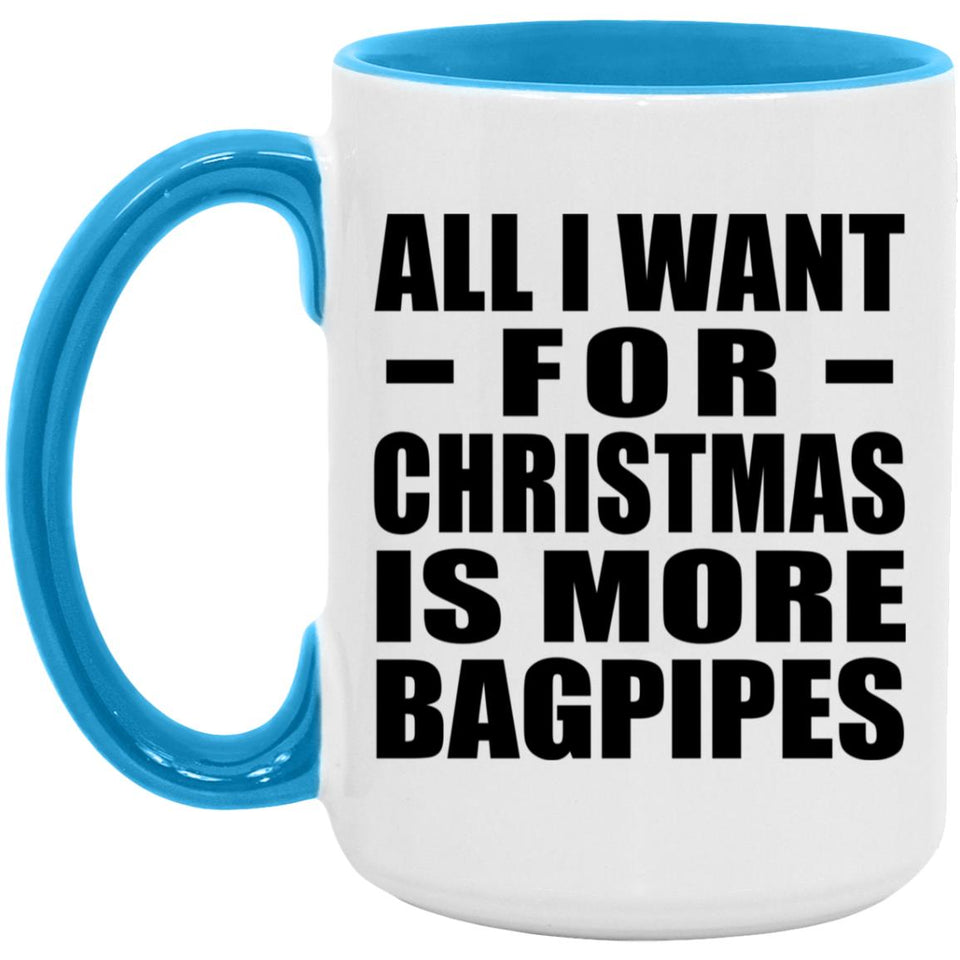 All I Want For Christmas Is More Bagpipes - 15oz Accent Mug Blue