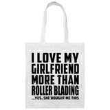 I Love My Girlfriend More Than Roller Blading - Tote Bag White