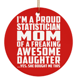 Proud Statistician Mom Of Awesome Daughter - Circle Ornament