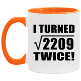 94th Birthday I Turned Square Root of 2209 Twice - 11oz Accent Mug Orange
