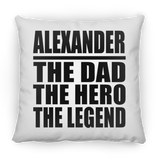 Alexander The Dad The Hero The Legend - Throw Pillow