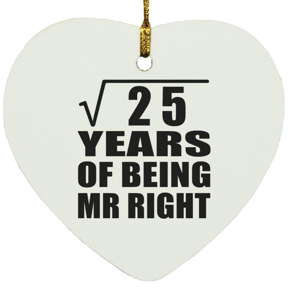 5th Anniversary Square Root of 25 Years of Being Mr Right - Heart Ornament