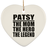 Patsy The Mom The Hero The Legend - Heart Ornament