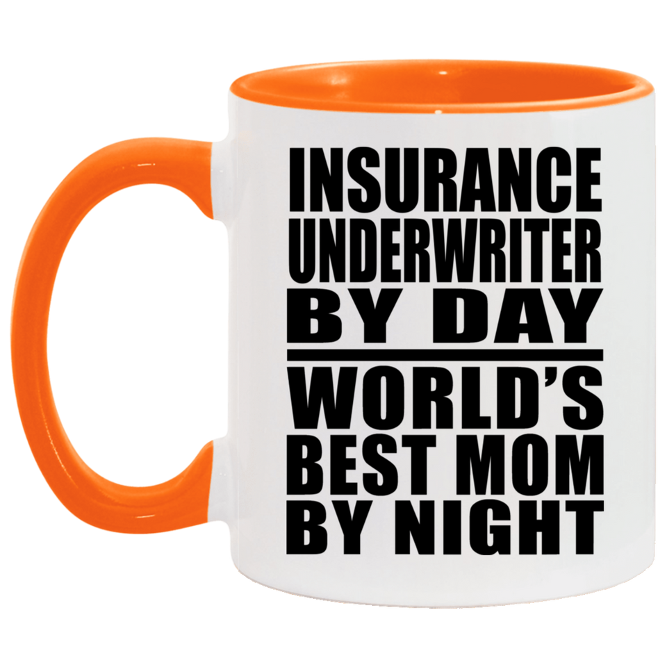 Insurance Underwriter By Day World's Best Mom By Night - 11oz Accent Mug Orange