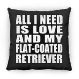All I Need Is Love And My Flat-Coated Retriever - Throw Pillow Black