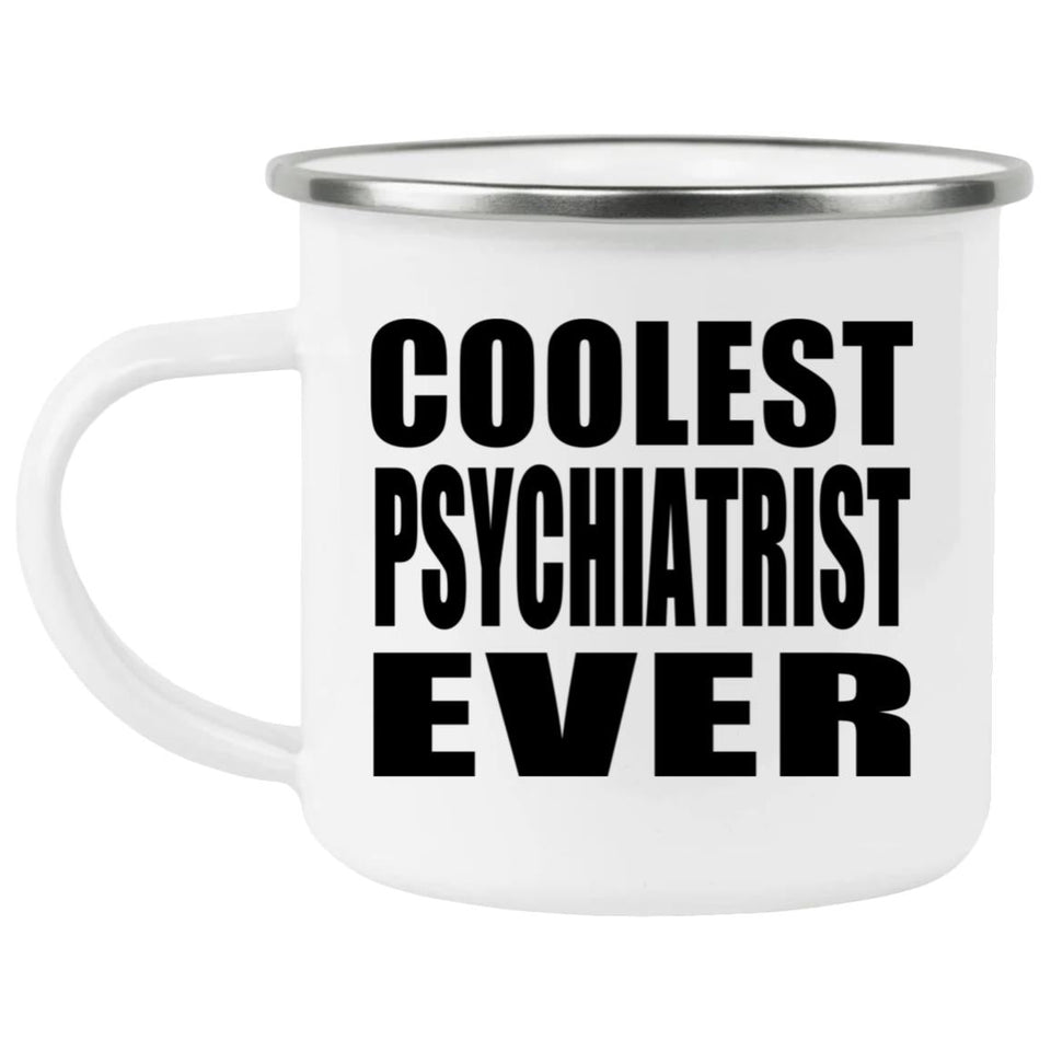 Coolest Psychiatrist Ever - 12oz Camping Mug