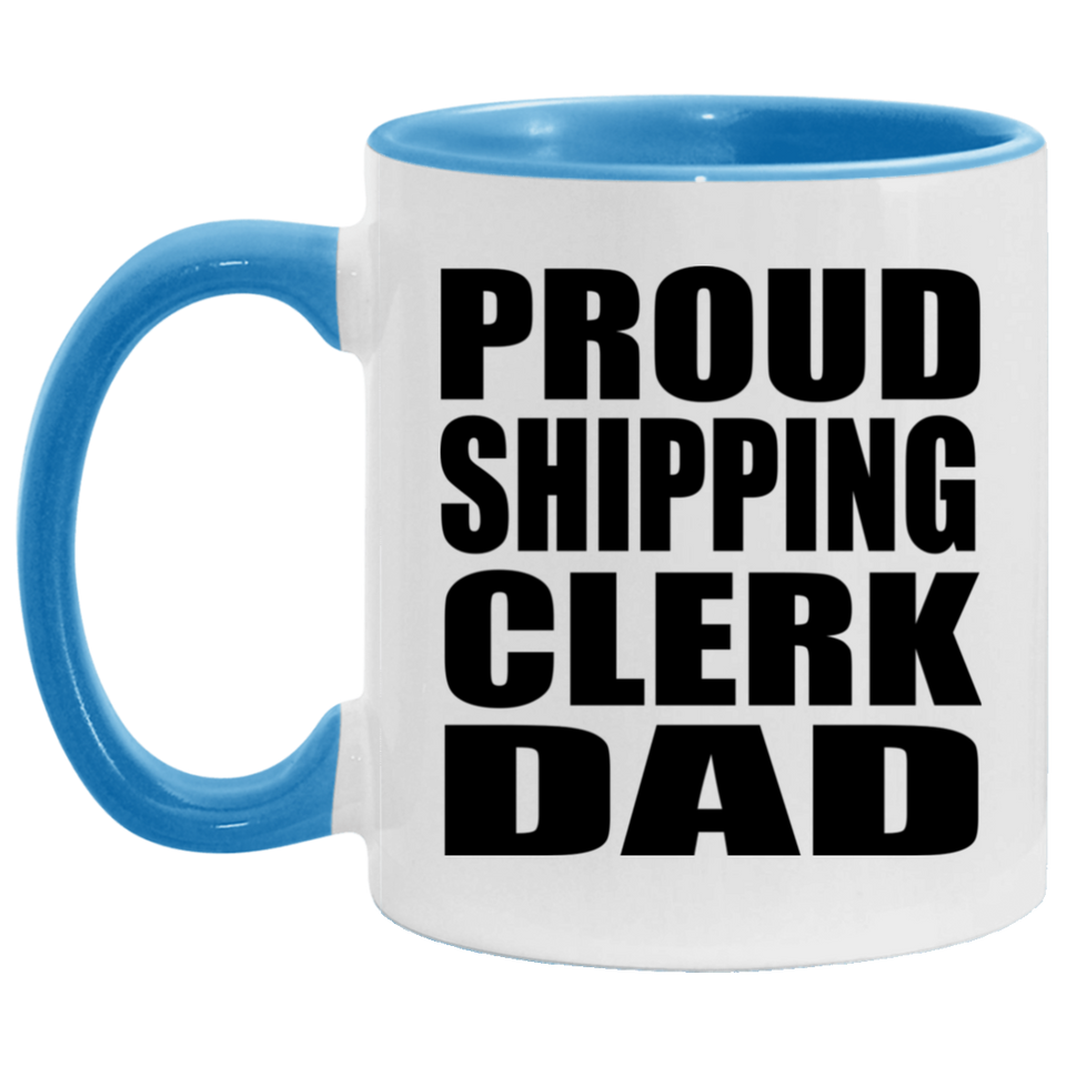 Proud Shipping Clerk Dad - 11oz Accent Mug Blue