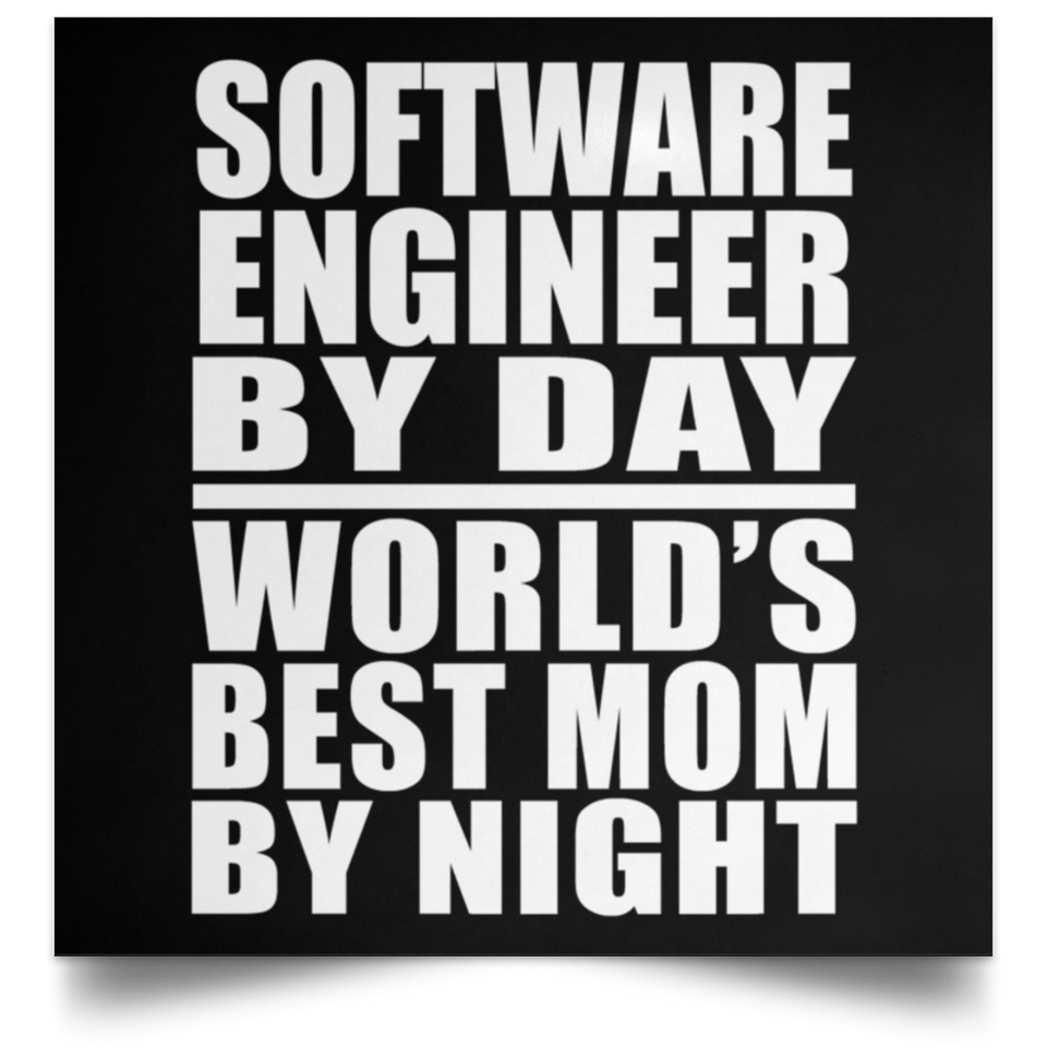 Software Engineer By Day World's Best Mom By Night - Poster Square