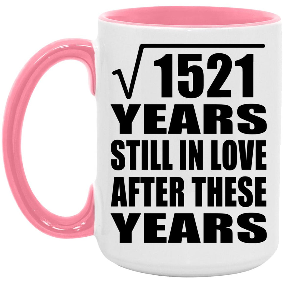 39th Anniversary Square Root of 1521 Years Still In Love - 15oz Accent Mug Pink