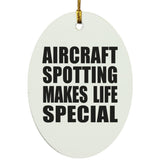 Aircraft Spotting Makes Life Special - Oval Ornament