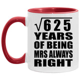 25th Anniversary Square Root of 625 Years Mrs Always Right - 11oz Accent Mug Red
