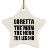 Loretta The Mom The Hero The Legend - Star Ornament