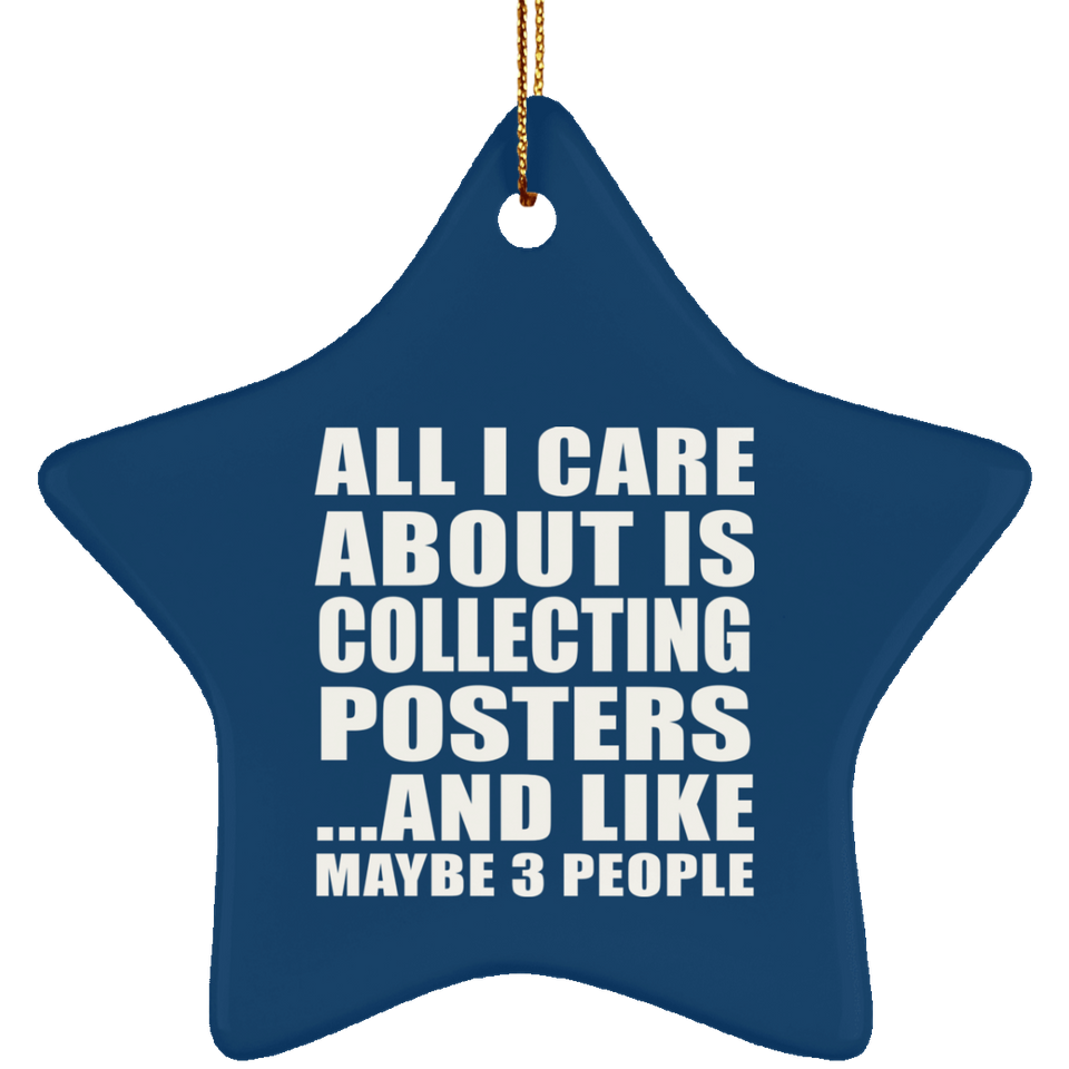 All I Care About Is Collecting Posters - Star Ornament