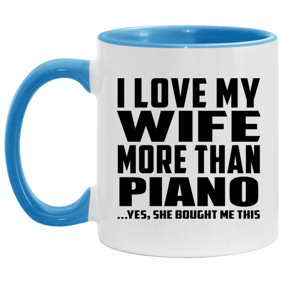 I Love My Wife More Than Piano - 11oz Accent Mug Blue