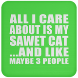 All I Care About Is My Sawet Cat - Drink Coaster