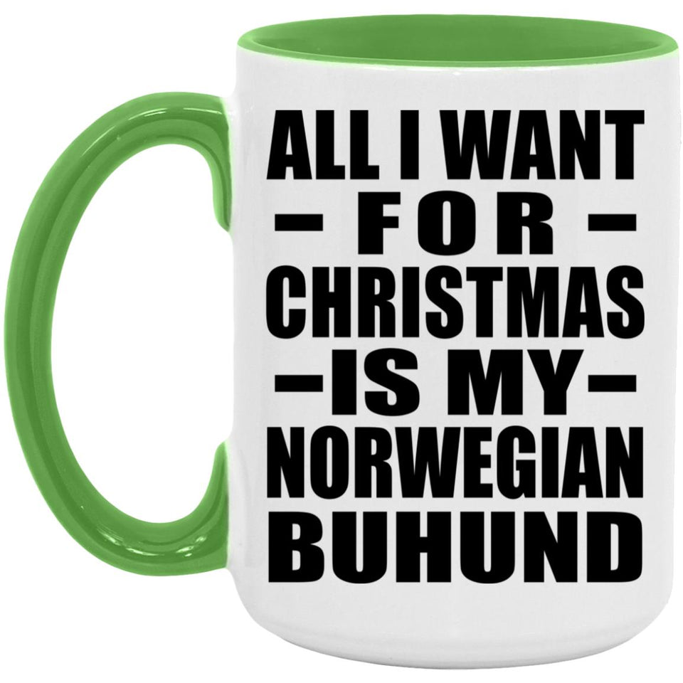 All I Want For Christmas Is My Norwegian Buhund - 15oz Accent Mug Green