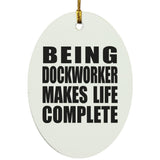Being Dockworker Makes Life Complete - Oval Ornament