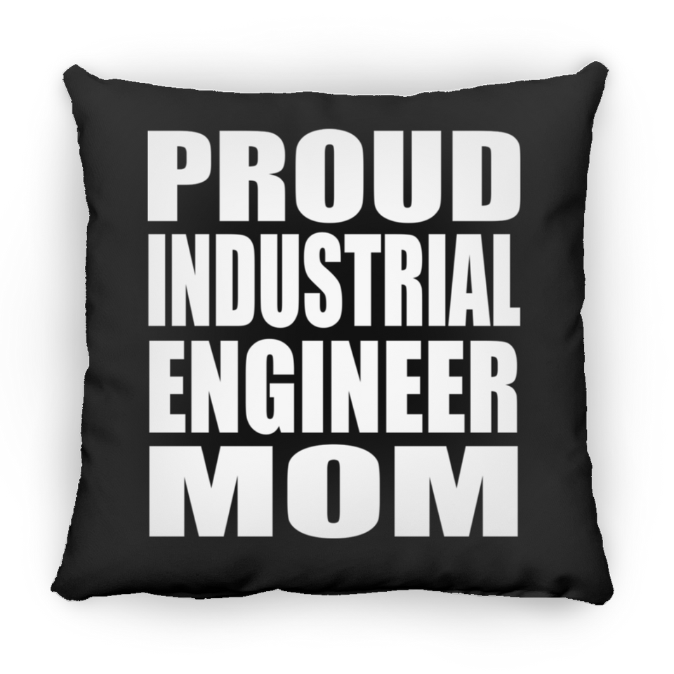 Proud Industrial Engineer Mom - Throw Pillow Black