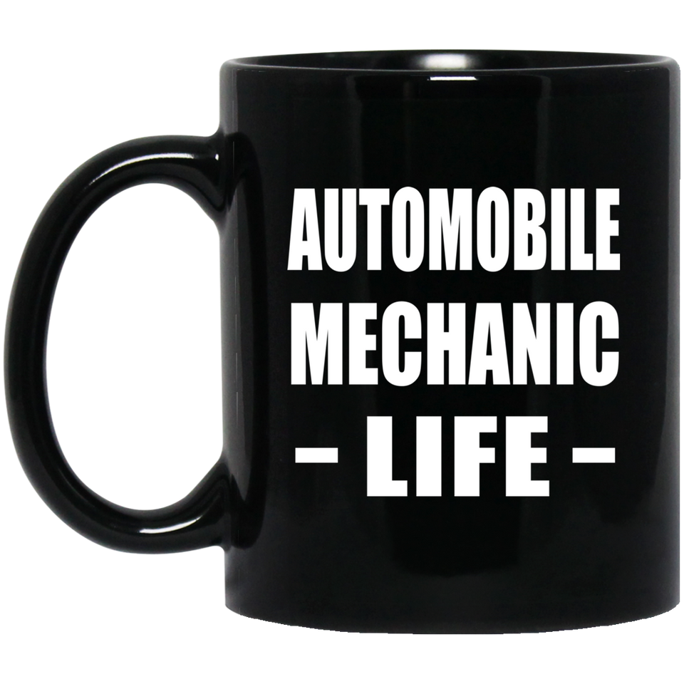 Automobile Mechanic Life - 11oz Coffee Mug Black
