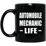 Automobile Mechanic Life - 11oz Coffee Mug Black