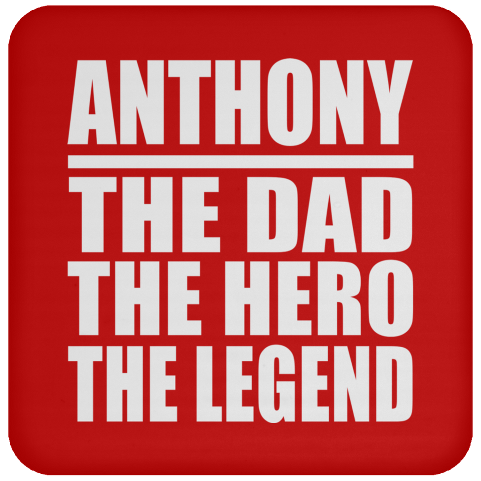 Anthony The Dad The Hero The Legend - Drink Coaster